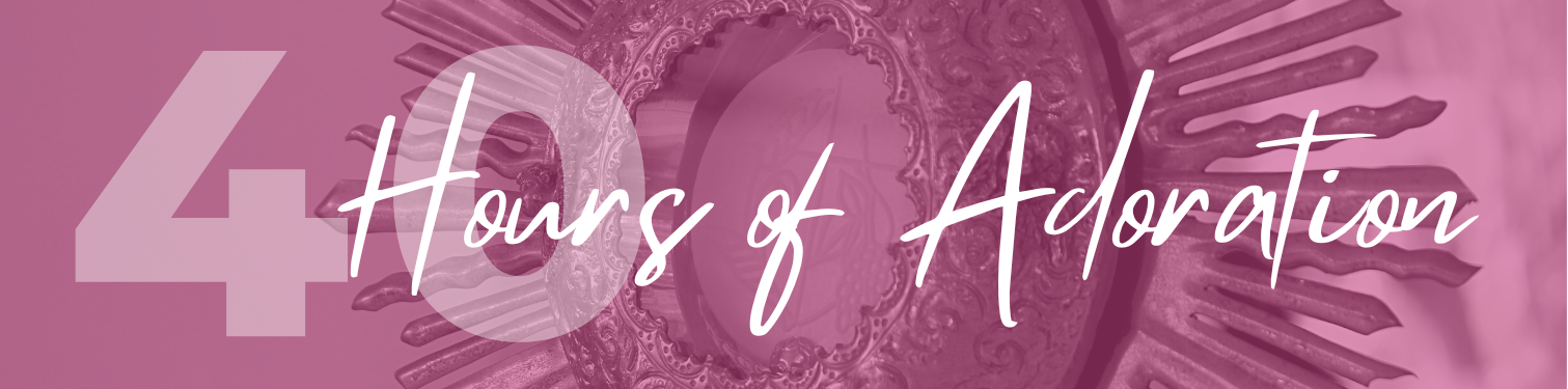 40 Hours of Adoration